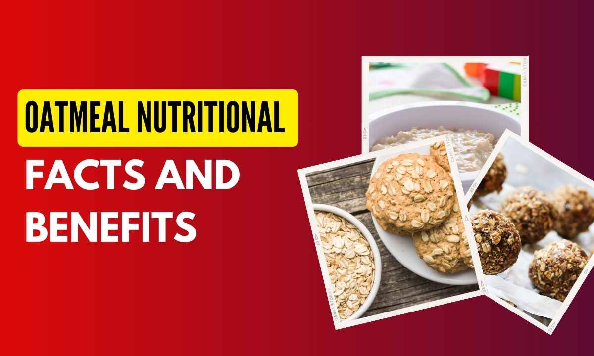 OATMEAL NUTRITIONAL FACTS AND ITS HEALTH BENEFITS.